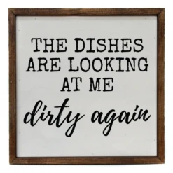 Plush Appeal, LLC Gifts & Apparel "The Dishes Are Looking At Me Dirty Again" 10x10 Wall Art Sign (Each)